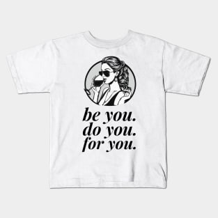 be you, do you, for you - lady boss Kids T-Shirt